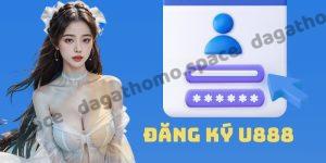 Đăng Ký U888 - Hướng Dẫn Trở Thành Hội Viên Nhà Cái Đơn Giản